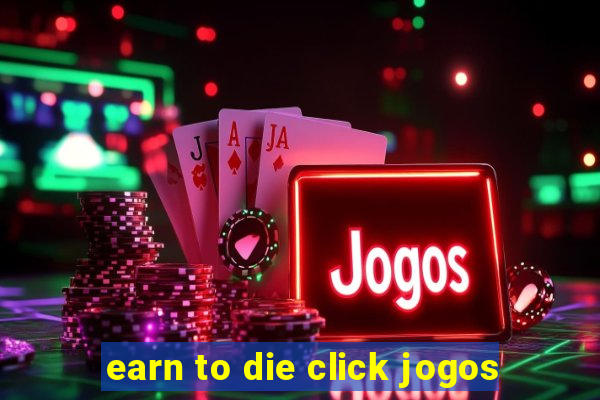 earn to die click jogos